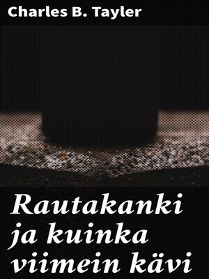 cover image of Rautakanki ja kuinka viimein kävi
